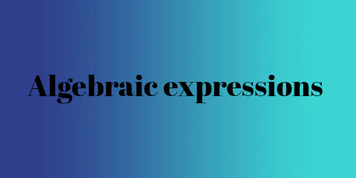 Algebraic expressions - Math - NexGenTutorPro 